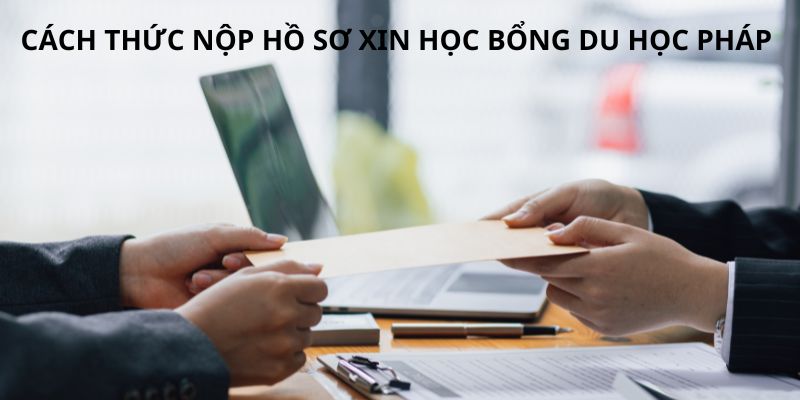 Cách thức nộp hồ sơ xin học bổng du học tại Pháp